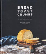 Bread Toast Crumbs by Alexandra Stafford with Liza Lowery